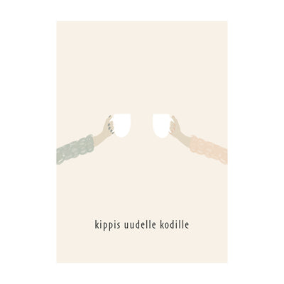 KIPPIS UUDELLE KODILLE housewarming card